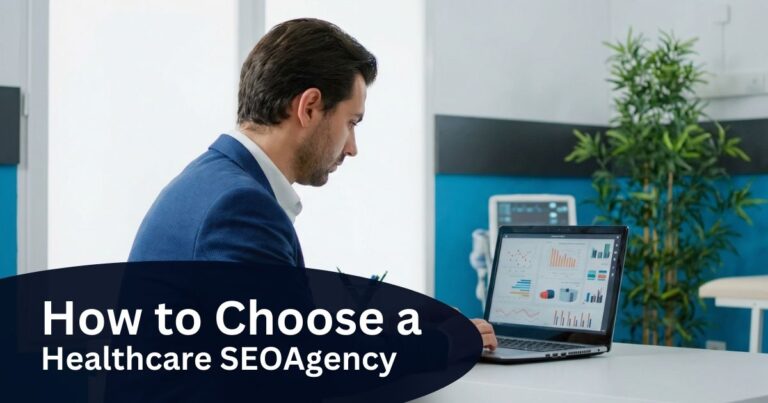 How to Choose a Healthcare SEO Agency